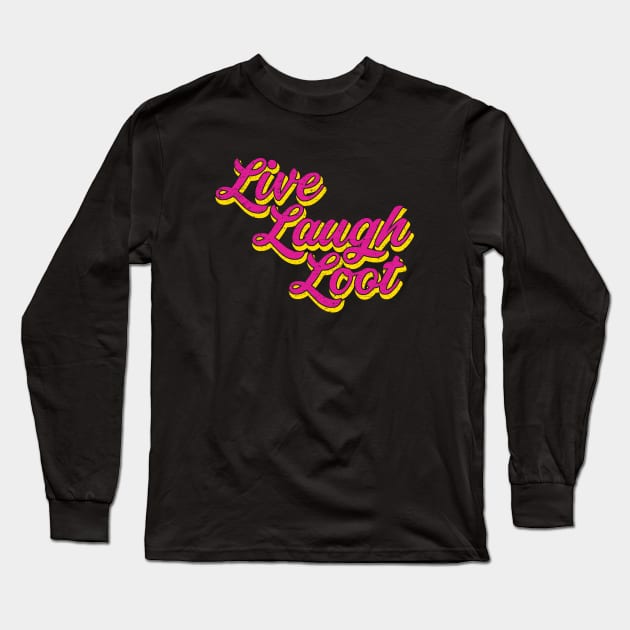 Live Laugh Loot (Worn - Pink Yellow) Long Sleeve T-Shirt by Roufxis